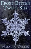 Frost Bitten, Twice Shy: A Short Story (eBook, ePUB) Frost Bitten, Twice Shy: A Short Story (eBook, ePUB)