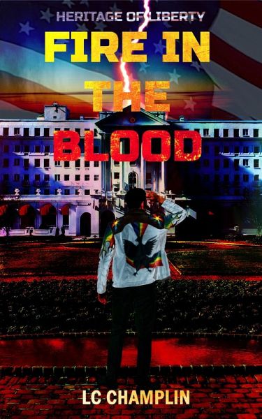 Fire in the Blood (Heritage of Liberty, #2) (eBook, ePUB) Fire in the Blood (Heritage of Liberty, #2) (eBook, ePUB)