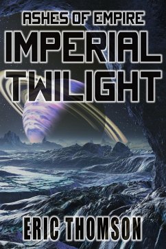 Imperial Twilight (Ashes of Empire, #2) (eBook, ePUB) - Thomson, Eric