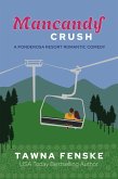 Mancandy Crush (Ponderosa Resort Romantic Comedies, #6) (eBook, ePUB) Mancandy Crush (Ponderosa Resort Romantic Comedies, #6) (eBook, ePUB)