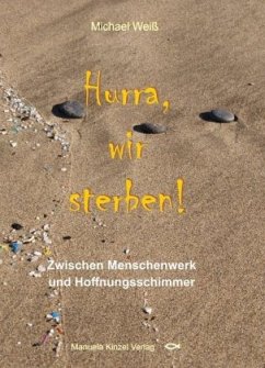 Hurra, wir sterben! - Weiß, Michael