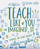 Teach Like You Imagined It (eBook, ePUB)