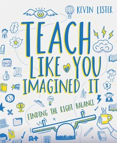 Teach Like You Imagined It (eBook, ePUB) - Lister, Kevin