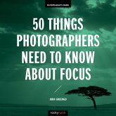50 Things Photographers Need to Know About Focus (eBook, ePUB)