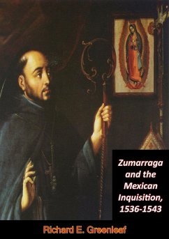 Zumarraga and the Mexican Inquisition, 1536-1543 (eBook, ePUB) - Greenleaf, Richard E.