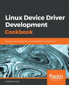 Linux Device Driver Development Cookbook (eBook, ePUB) - Giometti, Rodolfo