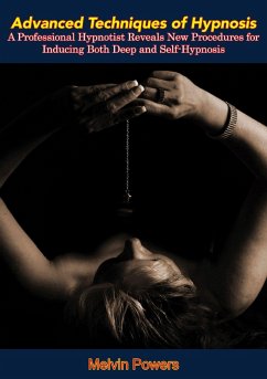 Advanced Techniques of Hypnosis (eBook, ePUB) - Powers, Melvin
