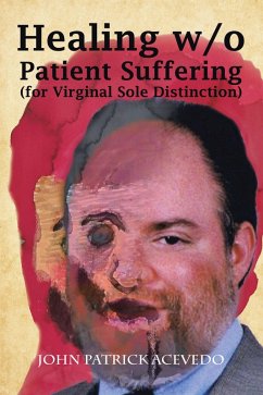 Healing W/O Patient Suffering (For Virginal Sole Distinction) (eBook, ePUB) - Acevedo, John Patrick