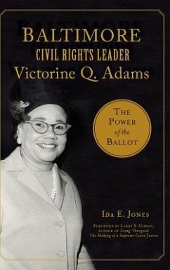 Baltimore Civil Rights Leader Victorine Q. Adams: The Power of the Ballot - Jones, Ida E.