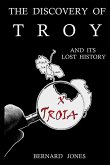 The Discovery of Troy and its Lost History