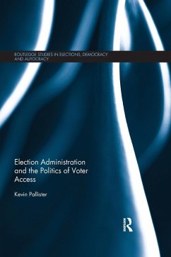 Election Administration and the Politics of Voter Access - Pallister, Kevin