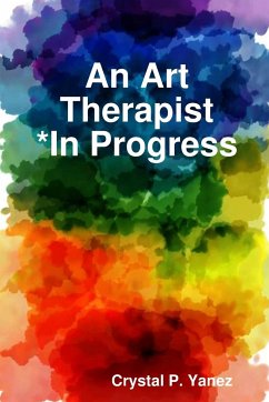 An Art Therapist *In Progress - Yanez, Crystal