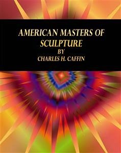 American Masters of Sculpture (eBook, ePUB) - H. Caffin, Charles