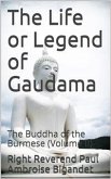 The Life or Legend of Gaudama / The Buddha of the Burmese (Volume II) (eBook, PDF)