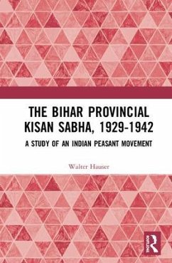 The Bihar Provincial Kisan Sabha, 1929-1942 - Hauser, Walter
