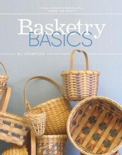 Basketry Basics: Create 18 Beautiful Baskets as You Learn the Craft - Crawford, Bj