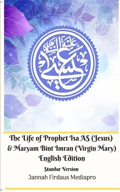 The Life of Prophet Isa AS (Jesus) and Maryam Bint Imran (Virgin Mary) English Edition Standar Version - Mediapro, Jannah Firdaus