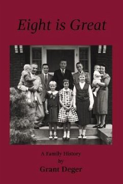 Eight is Great: A Family History - Deger, Grant