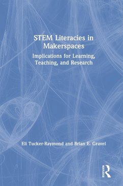 STEM Literacies in Makerspaces - Tucker-Raymond, Eli; Gravel, Brian E