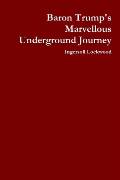 Baron Trump's Marvellous Underground Journey - Lockwood, Ingersoll