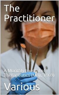 The Practitioner. May, 1869. / A Monthly Journal of Therapeutics (eBook, PDF) - Various