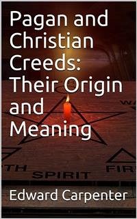 Pagan and Christian Creeds: Their Origin and Meaning (eBook, PDF) - Carpenter, Edward