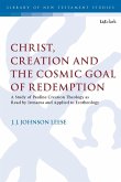 Christ, Creation and the Cosmic Goal of Redemption A Study of Pauline Creation Theology as Read by Irenaeus and Applied to Ecotheology