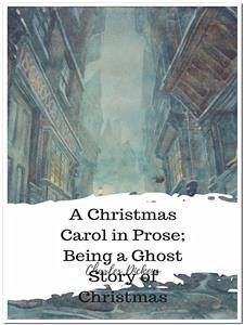 A Christmas Carol in Prose; Being a Ghost Story of Christmas (eBook, ePUB) - Dickens, Charles