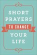 Short Prayers to Change Your Life - Bild 1