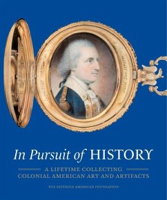 In Pursuit of History: A Lifetime Collecting Colonial American Art and Artifacts