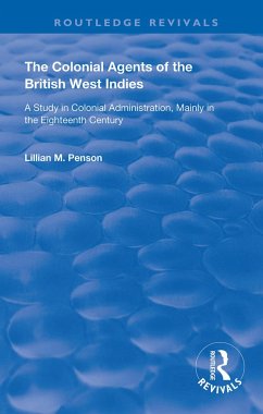 The Colonial Agents of the British West Indies - Penson, Lillian M