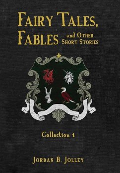 Fairy Tales, Fables and Other Short Stories - Jolley, Jordan B.