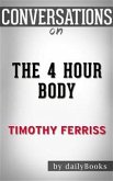 The 4 Hour Body: An Uncommon Guide to Rapid Fat Loss, Incredible Sex and Becoming Superhuman by Timothy Ferriss   Conversation Starters (eBook, ePUB)