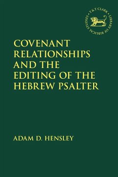 Covenant Relationships and the Editing of the Hebrew Psalter - Hensley, Adam D.