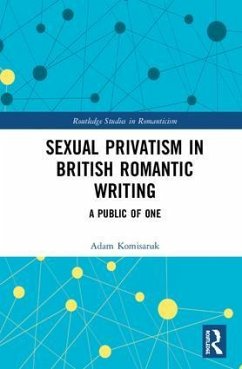 Sexual Privatism in British Romantic Writing - Komisaruk, Adam