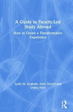 A Guide to Faculty-Led Study Abroad - Andrade, Lydia M; Dittloff, Scott; Nath, Lopita