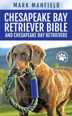 Chesapeake Bay Retriever Bible and Chesapeake Bay Retrievers (eBook, ePUB) - Manfield, Mark