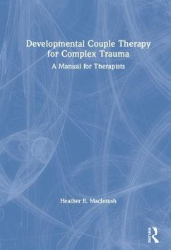 Developmental Couple Therapy for Complex Trauma - Macintosh, Heather B