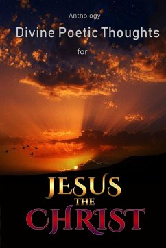 DIVINE POETIC THOUGHTS FOR JESUS THE CHRIST ANTHOLOGY - Sisters In Christ