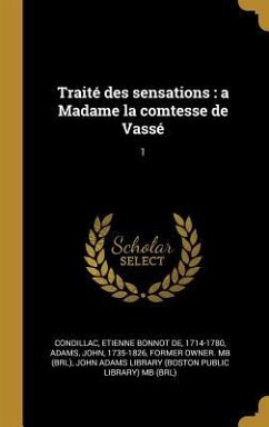 Traité des sensations - Condillac, Etienne Bonnot De; Adams, John