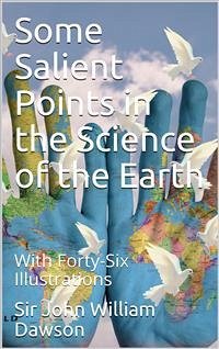 Some Salient Points in the Science of the Earth (eBook, PDF) - John William Dawson, Sir