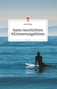 Sams Geschichten #Erinnerungsfelsen. Life is a Story - story.one - Edring, Sam