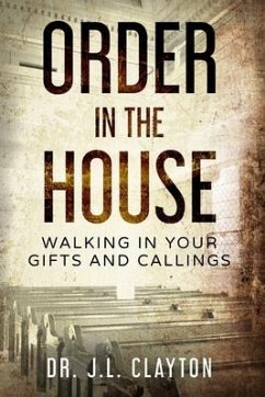 Order in The House: Walking in your gifts and callings - Clayton, Jesse Lamont