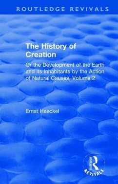 The History of Creation - Haeckel, Ernst