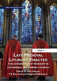 Late Medieval Liturgies Enacted