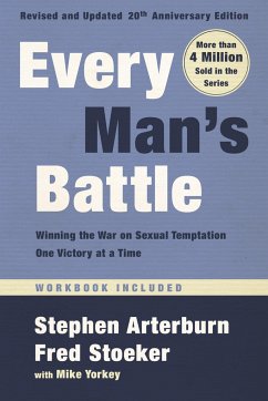 Every Man's Battle, Revised and Updated 20th Anniversary Edition: Winning the War on Sexual Temptation One Victory at a Time - Arterburn, Stephen; Stoeker, Fred