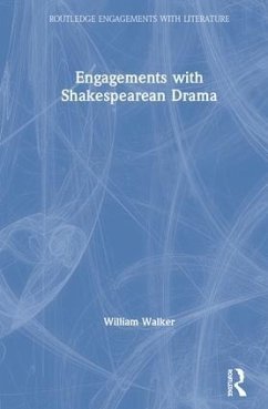 Engagements with Shakespearean Drama - Walker, William