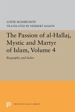 The Passion of Al-Hallaj, Mystic and Martyr of Islam, Volume 4 - Massignon, Louis