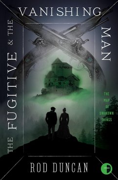 The Fugitive and the Vanishing Man: Book III of the Map of Unknown Things - Duncan, Rod