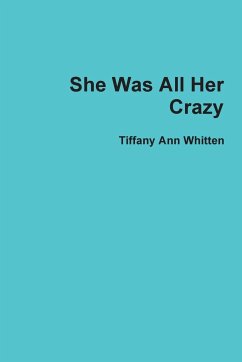 She Was All Her Crazy - Whitten, Tiffany Ann
